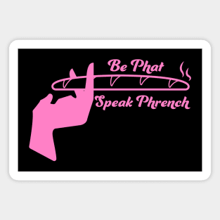 Be Phat, Speak Phrench Magnet